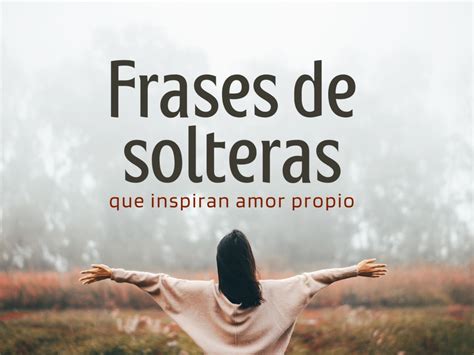 frases de chicas solteras|51 frases de solteras que inspiran amor propio y libertad